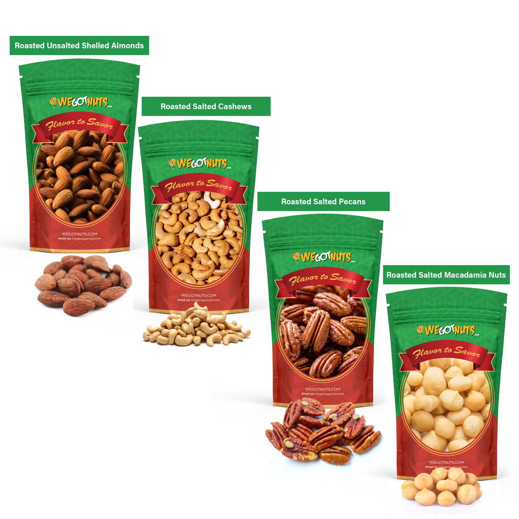 Roasted Unsalted shield Almonds, Roasted Salted Cashews, Roasted Salted Pecans, Roasted Salted Macadamia nuts.